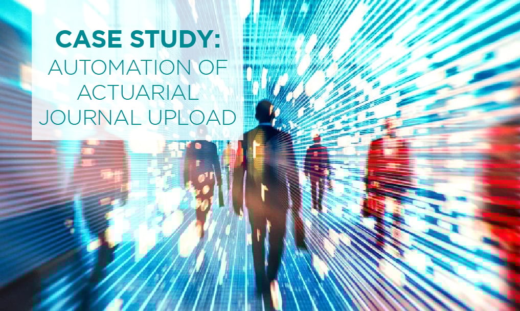 Automation Case Study Automation of Actuarial Journal Upload